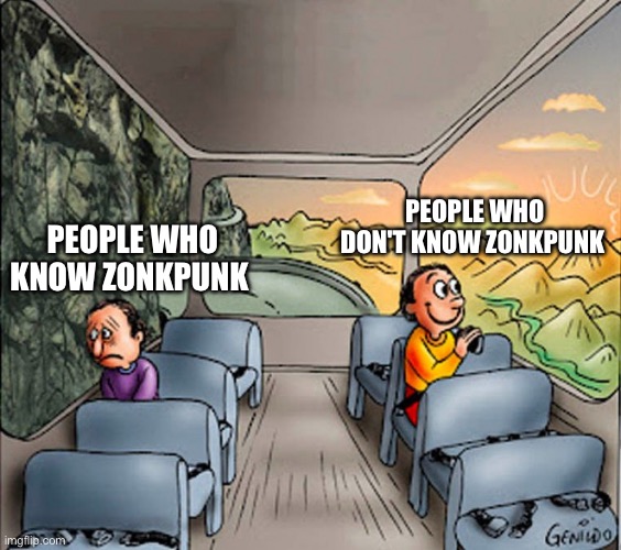 I wish I Never known What Zonkpunk Was | PEOPLE WHO DON'T KNOW ZONKPUNK; PEOPLE WHO KNOW ZONKPUNK | image tagged in sad guy happy guy bus,furry,anti furry,funny,memes,waldo | made w/ Imgflip meme maker