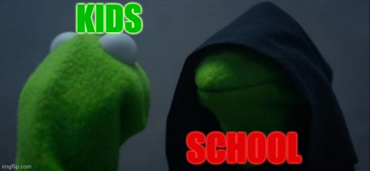 Evil Kermit | KIDS; SCHOOL | image tagged in memes,evil kermit,school,kids,jail | made w/ Imgflip meme maker