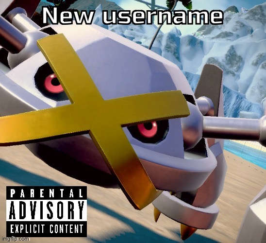 Awesome shiny metagross temp | New username | image tagged in awesome shiny metagross temp | made w/ Imgflip meme maker