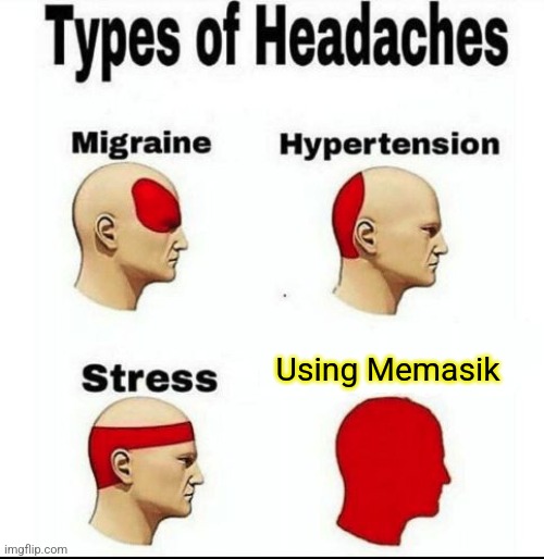 Types of Headaches meme | Using Memasik | image tagged in types of headaches meme,memasik | made w/ Imgflip meme maker