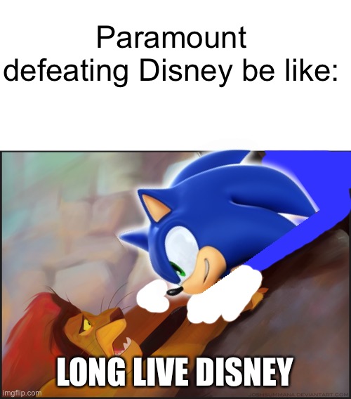 In light of what happened recently | Paramount defeating Disney be like:; LONG LIVE DISNEY | image tagged in long live the king,sonic the hedgehog,disney,sonic movie 3,the lion king,mufasa | made w/ Imgflip meme maker