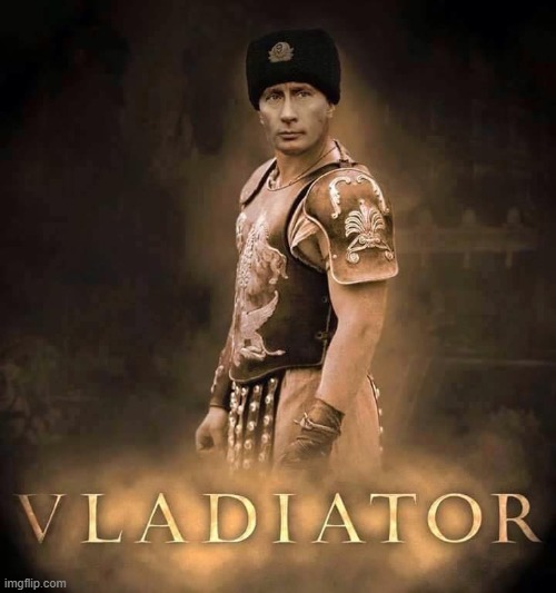 image tagged in vince vance,memes,vladimir putin,russia,gladiator,communism | made w/ Imgflip meme maker