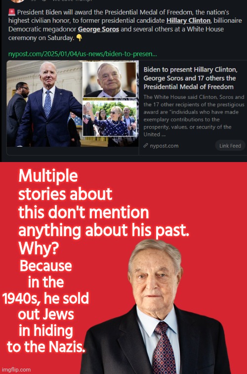 Nazi war criminal honored by Biden | Multiple stories about this don't mention anything about his past. 
Why? Because in the 1940s, he sold out Jews in hiding to the Nazis. | image tagged in keep calm and carry on red,george soros,nazi,war criminal | made w/ Imgflip meme maker