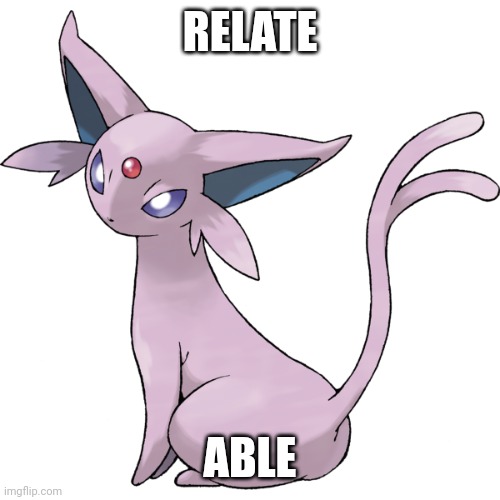 Espeon Transparent | RELATE ABLE | image tagged in espeon transparent | made w/ Imgflip meme maker