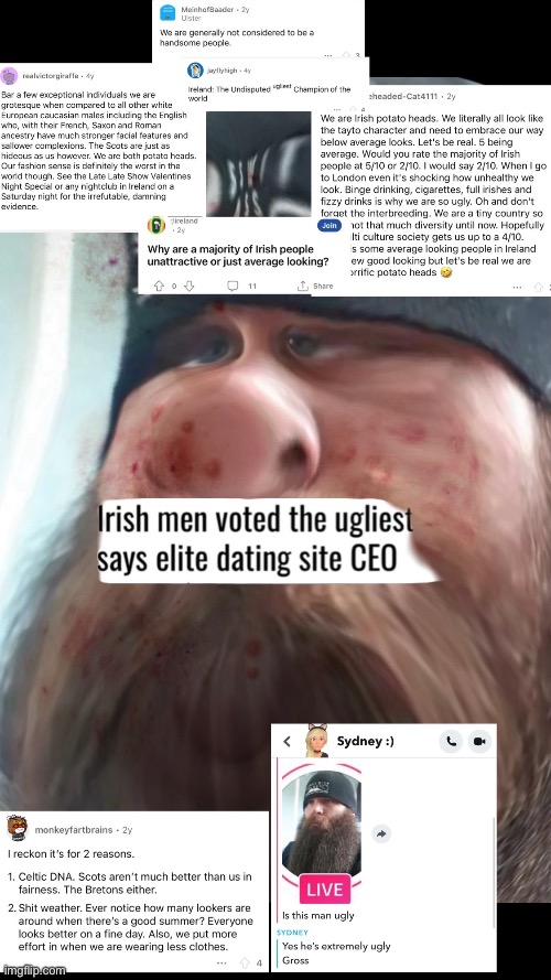 Albertfortruth The Irish Are The Ugliest people in the world | image tagged in irish,ireland,ugly guy,ugly,people | made w/ Imgflip meme maker