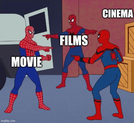 Movie,film,cinema | CINEMA; FILMS; MOVIE | image tagged in spider man triple | made w/ Imgflip meme maker