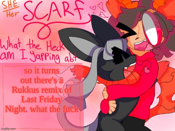 Scarf template (made by Unicorn_Eevee) | so it turns out there's a Rukkus remix of Last Friday Night. what the fuck | image tagged in scarf template made by unicorn_eevee | made w/ Imgflip meme maker