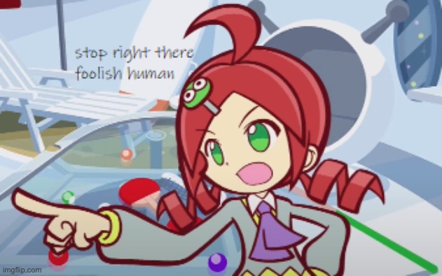 Stop right there foolish human | image tagged in stop right there foolish human | made w/ Imgflip meme maker