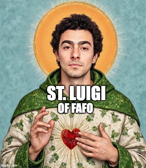 St. Luigi of FAFO | ST. LUIGI; OF FAFO | image tagged in luigi,fafo,healthcare,united healthcare | made w/ Imgflip meme maker