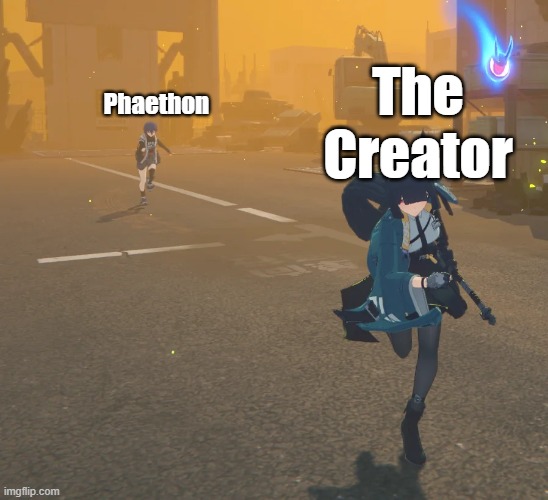 Phaethon and The creator | The Creator; Phaethon | image tagged in funny memes | made w/ Imgflip meme maker