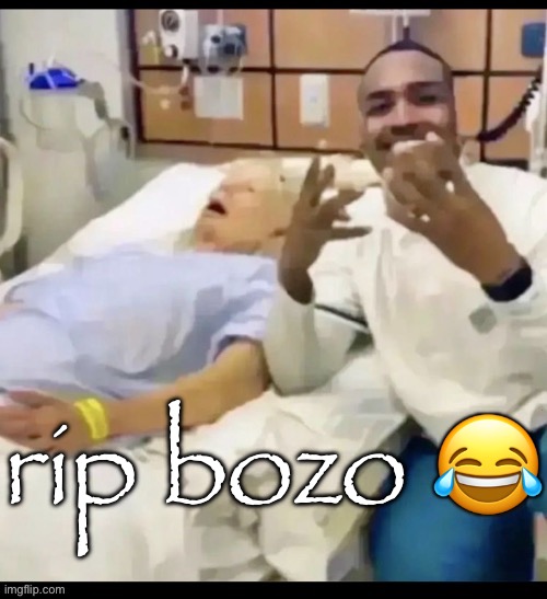 rip bozo ? | made w/ Imgflip meme maker