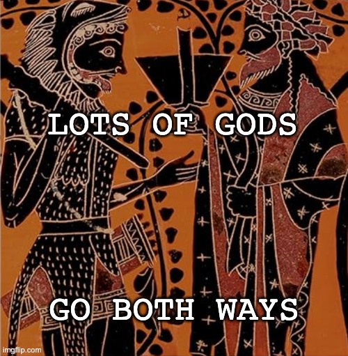 Dionysus and Heracles | LOTS OF GODS GO BOTH WAYS | image tagged in dionysus and heracles | made w/ Imgflip meme maker