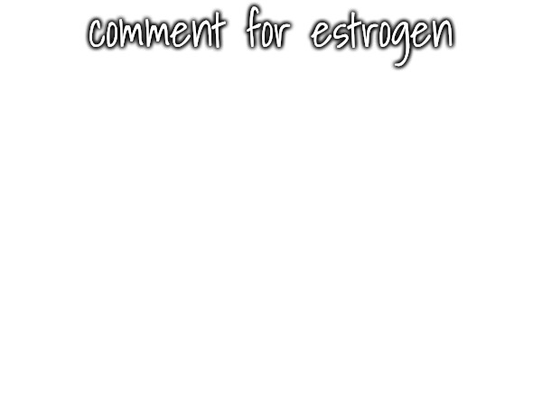 comment for estrogen | made w/ Imgflip meme maker