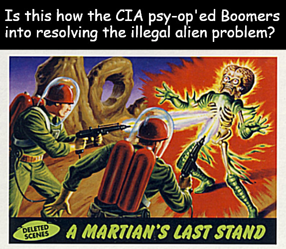 Back in the day... | Is this how the CIA psy-op'ed Boomers into resolving the illegal alien problem? | image tagged in memes,politics,humor,aliens | made w/ Imgflip meme maker