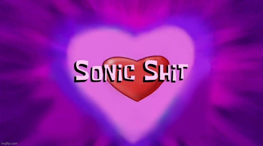 Sonic Shit | image tagged in sonic shit | made w/ Imgflip meme maker