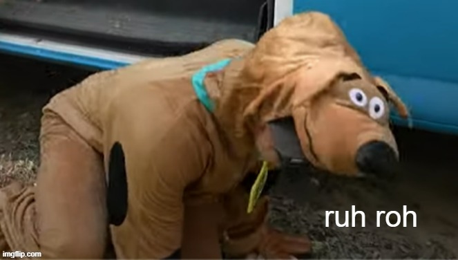 ruh roh raggy... new meme template | image tagged in ruh roh raggy,scooby doo,ruh roh | made w/ Imgflip meme maker