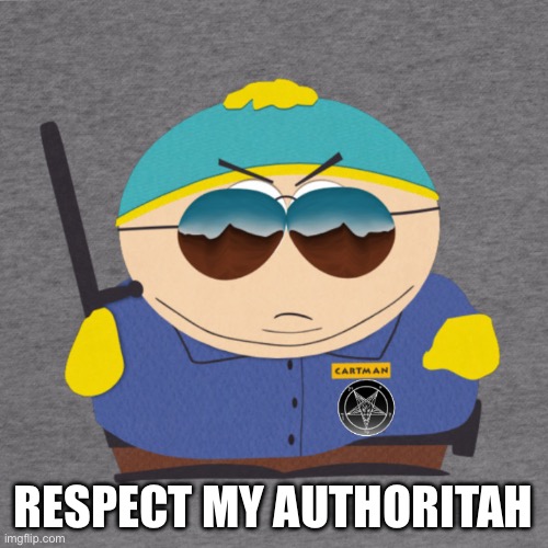 Respect my authoritah | RESPECT MY AUTHORITAH | image tagged in respect my authoritah | made w/ Imgflip meme maker