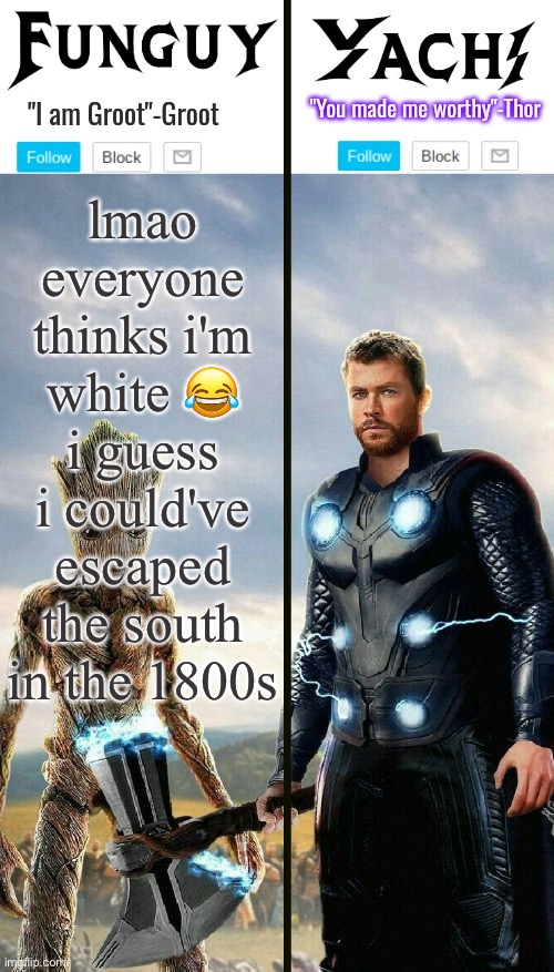 LMFAO | lmao everyone thinks i'm white 😂
i guess i could've escaped the south in the 1800s | image tagged in funguy and yachi temp | made w/ Imgflip meme maker