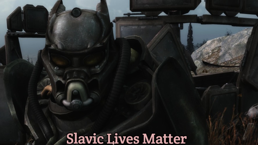 Enclave soldier from Fallout | Slavic Lives Matter | image tagged in enclave soldier from fallout,slavic | made w/ Imgflip meme maker