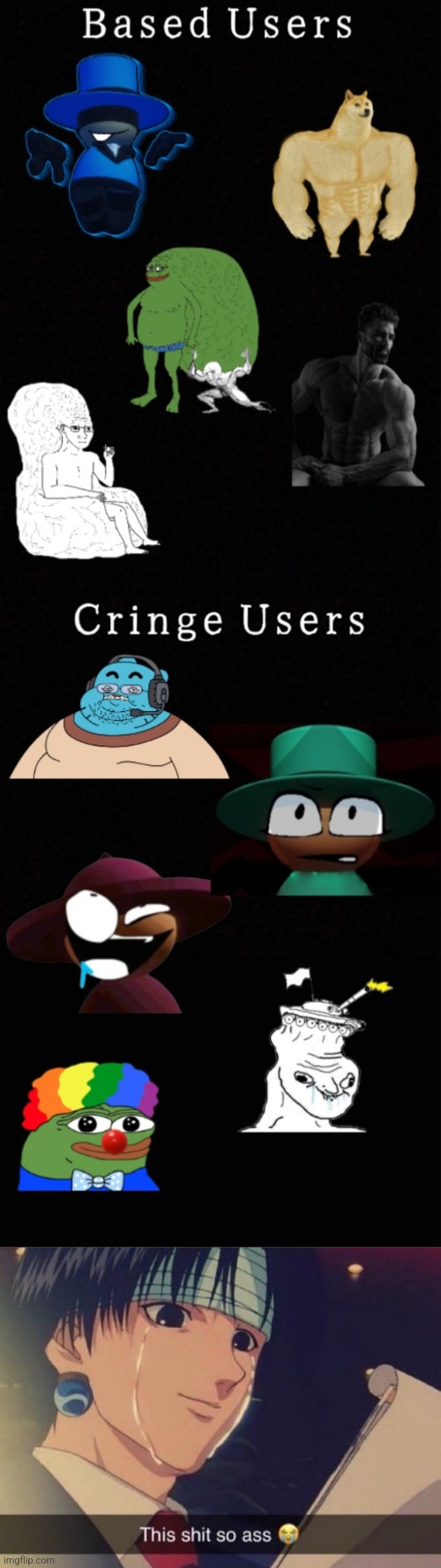 Click show more to see what this image is about | image tagged in based users vs cringe users benoitx style v2,this s t so ass | made w/ Imgflip meme maker