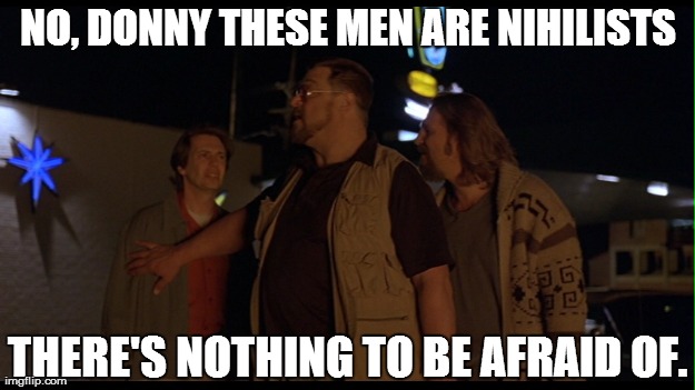 With All The Nihilists Running Around Imgflip