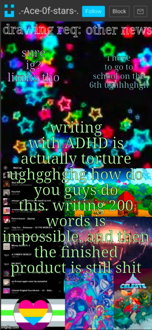 tips? please?? | sure ig? limits tho; i have to go to school on the 6th ughhhghgh; writing with ADHD is actually torture ughgghghg how do you guys do this. writing 200 words is impossible. and then the finished product is still shit | image tagged in if you see this i probably didn't add a title 3 | made w/ Imgflip meme maker