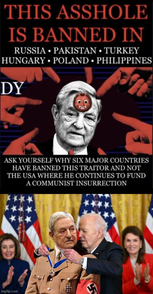 dems support nazis | image tagged in soros,criminal,awarded medal by biden,dems support nazis | made w/ Imgflip meme maker