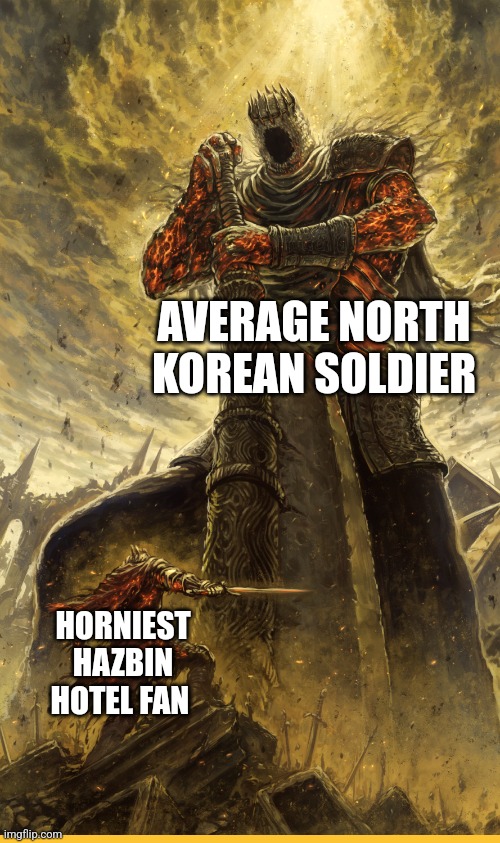 Fantasy Painting | AVERAGE NORTH KOREAN SOLDIER; HORNIEST HAZBIN HOTEL FAN | image tagged in fantasy painting | made w/ Imgflip meme maker