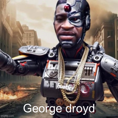 George droyd | made w/ Imgflip meme maker