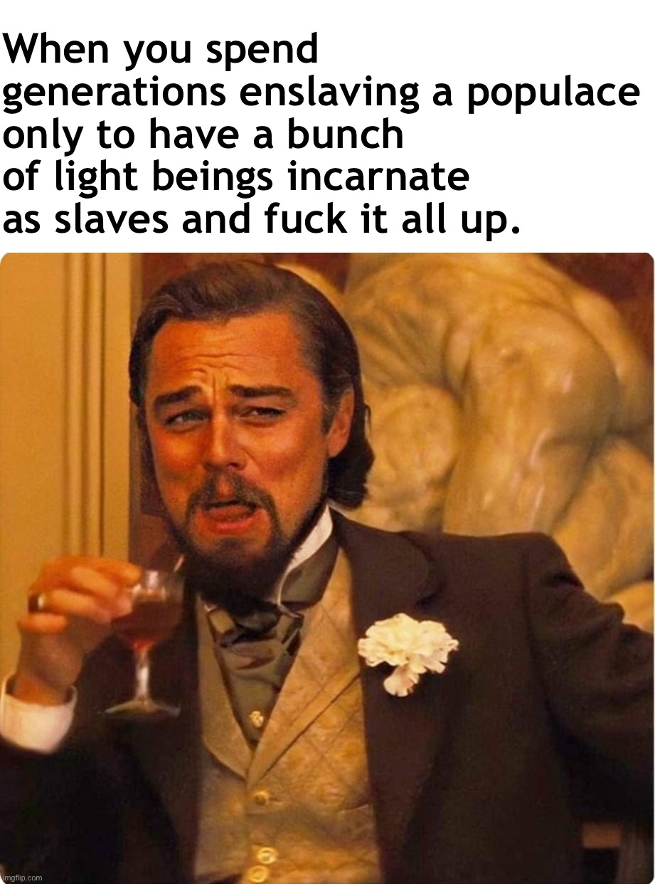 Destroying The Matrix | When you spend generations enslaving a populace only to have a bunch of light beings incarnate as slaves and fuck it all up. | image tagged in spiritual,greatawakening,thematrix,escapethematrix | made w/ Imgflip meme maker