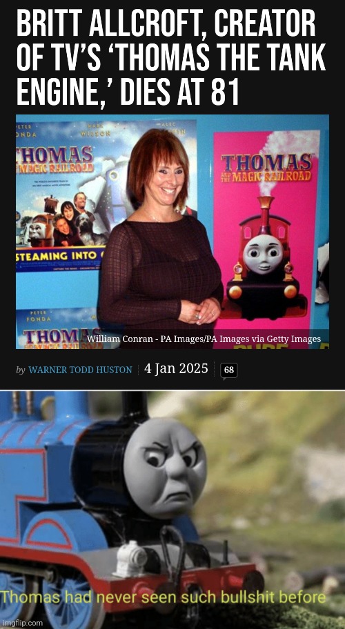 thanks for years of meme fodder, ma'am | image tagged in bullshit thomas | made w/ Imgflip meme maker