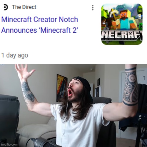 We got Minecraft 2 before GTA 6 | image tagged in moist critikal screaming | made w/ Imgflip meme maker