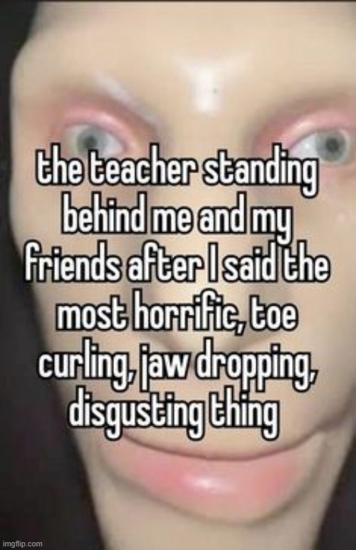 a jump scare i fear | made w/ Imgflip meme maker