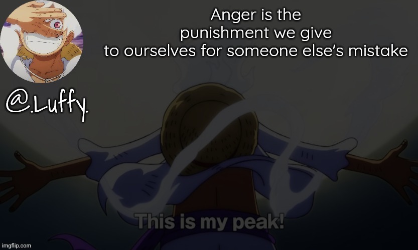 Luffy announcement template V1 | Anger is the punishment we give to ourselves for someone else's mistake | image tagged in luffy announcement template v1 | made w/ Imgflip meme maker