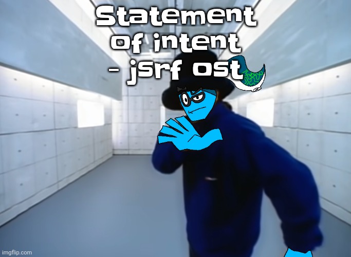 Skatez virtual insanity | Statement of intent - jsrf ost | image tagged in skatez virtual insanity | made w/ Imgflip meme maker