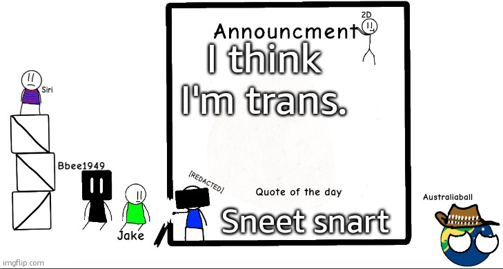 I've given it a ton of thought recently. Probably trans, might be genderfluid. | I think I'm trans. Sneet snart | image tagged in bbee1949 ann temp 2 | made w/ Imgflip meme maker