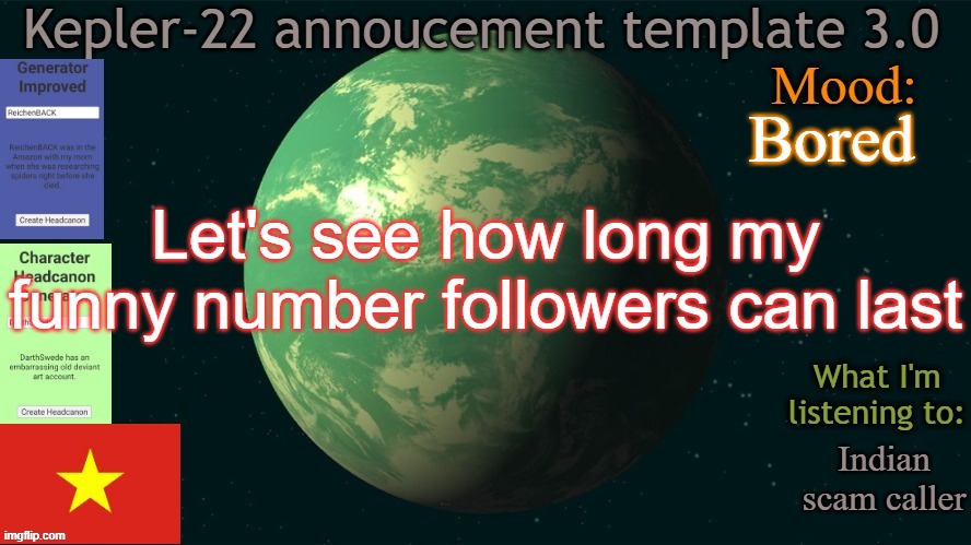 69 followers | Bored; Let's see how long my funny number followers can last; Indian scam caller | image tagged in kepler-22b annoucement template 3 0,msmg,memes,followers | made w/ Imgflip meme maker