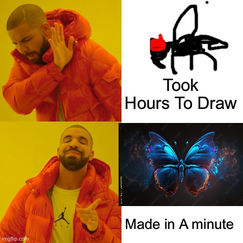 Who Needs Artist When We Have Ai bro | Took Hours To Draw; Made in A minute | image tagged in memes,drake hotline bling,ai meme,digital art,truth,funny | made w/ Imgflip meme maker