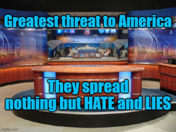 Media is the greatest threat to America | Greatest threat to America; They spread nothing but HATE and LIES | image tagged in news media | made w/ Imgflip meme maker