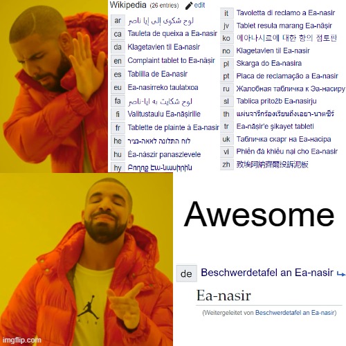 Ea-Nasir Wikipedia Article | Awesome | image tagged in memes,drake hotline bling,ea-nasir,tablet,complaint | made w/ Imgflip meme maker