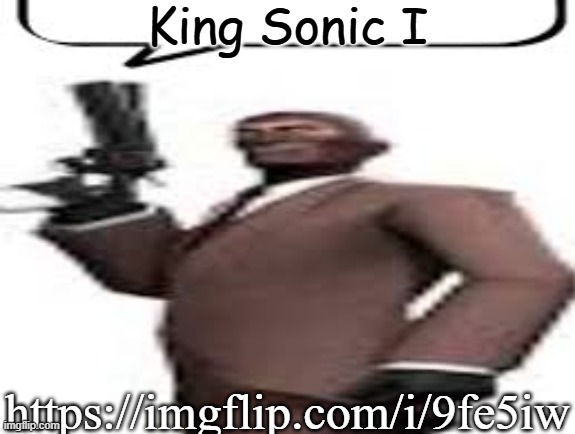 Tf2 spy | King Sonic I; https://imgflip.com/i/9fe5iw | image tagged in tf2 spy,msmg,memes | made w/ Imgflip meme maker