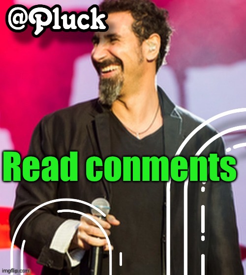 Pluck’s official announcement | Read conments | image tagged in pluck s official announcement | made w/ Imgflip meme maker