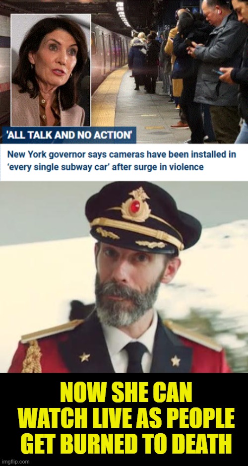 NY is corrupt and lost, just like DC. more Victims to come. Bring back death penalty | NOW SHE CAN WATCH LIVE AS PEOPLE GET BURNED TO DEATH | image tagged in captain obvious,stupid people,criminals,death penalty | made w/ Imgflip meme maker