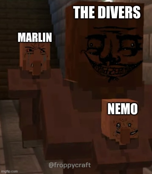 Finding Nemo's Nemo kidnapping scene in a nutshell | THE DIVERS; MARLIN; NEMO | image tagged in give him back villager,finding nemo,minecraft,minecraft villagers | made w/ Imgflip meme maker