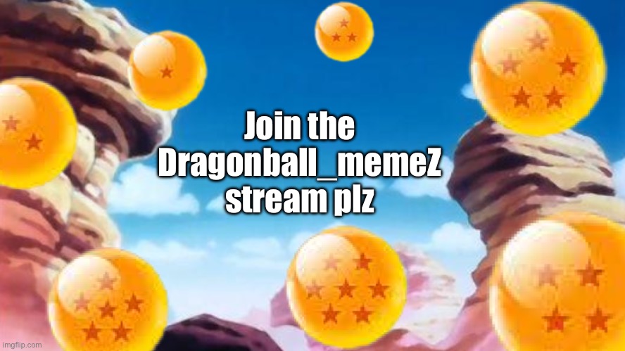 Dragon Ball Title card | Join the Dragonball_memeZ stream plz | image tagged in dragon ball title card,dbz,anime | made w/ Imgflip meme maker