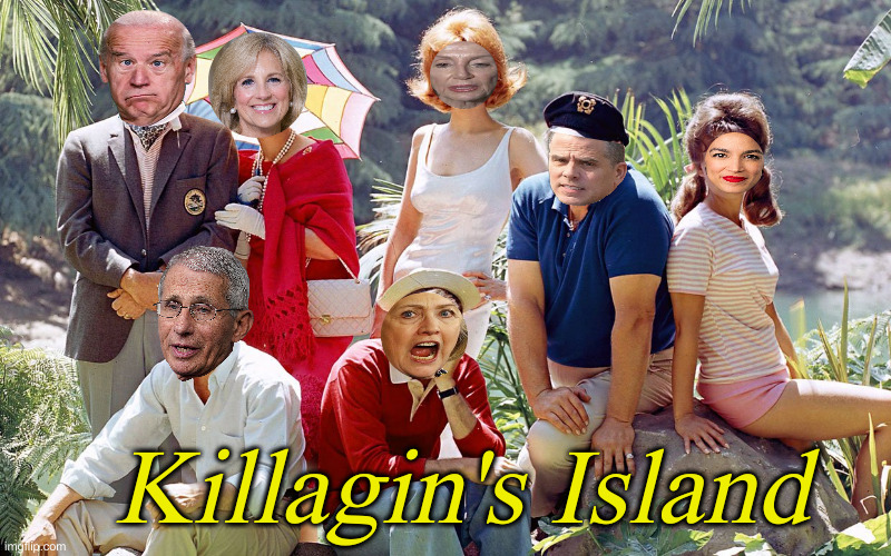 Here On Killagin's Isle ! | Killagin's Island | image tagged in gilligan's island,political meme,politics,funny memes,funny,fjb | made w/ Imgflip meme maker