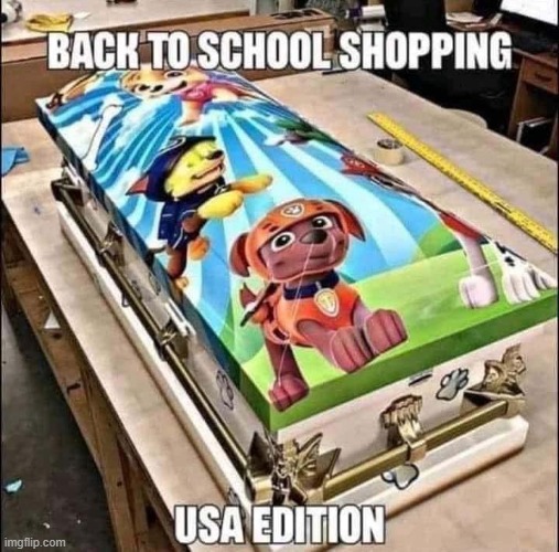 Get Ready for the School Year | image tagged in dark humor | made w/ Imgflip meme maker