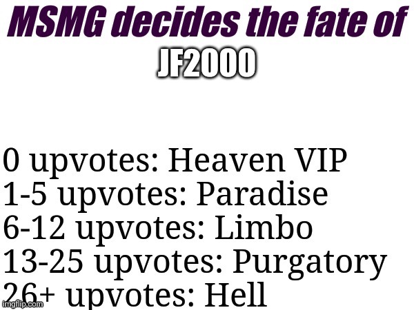 MSMG decides | JF2000 | image tagged in msmg decides | made w/ Imgflip meme maker