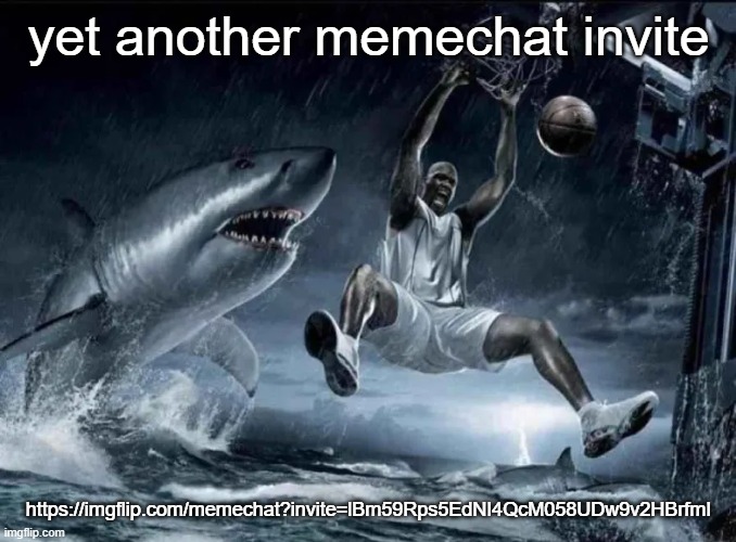 https://imgflip.com/memechat?invite=lBm59Rps5EdNI4QcM058UDw9v2HBrfmI | yet another memechat invite; https://imgflip.com/memechat?invite=lBm59Rps5EdNI4QcM058UDw9v2HBrfmI | image tagged in legendary slam dunk | made w/ Imgflip meme maker