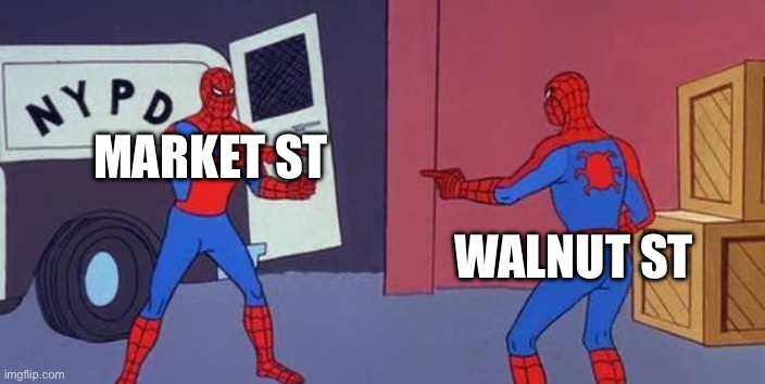 Spider Man Double | MARKET ST; WALNUT ST | image tagged in spider man double | made w/ Imgflip meme maker